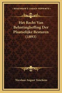 Het Recht Van Belastingheffing Der Plaatselijke Besturen (1893)