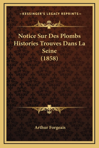 Notice Sur Des Plombs Histories Trouves Dans La Seine (1858)