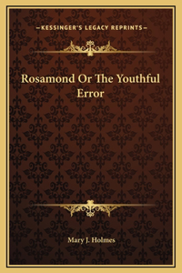 Rosamond Or The Youthful Error