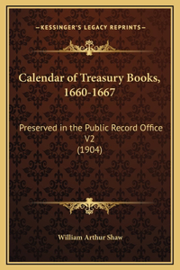 Calendar of Treasury Books, 1660-1667