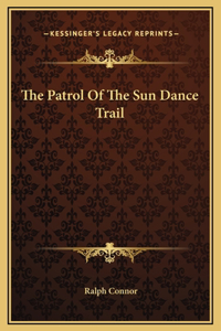 The Patrol Of The Sun Dance Trail