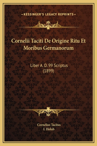 Cornelii Taciti De Origine Ritu Et Moribus Germanorum