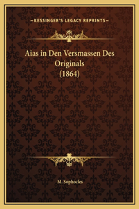 Aias in Den Versmassen Des Originals (1864)