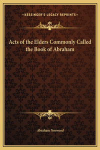 Acts of the Elders Commonly Called the Book of Abraham