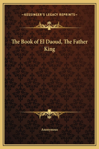 Book of El Daoud, The Father King