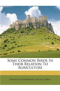 Some Common Birds in Their Relation to Agriculture