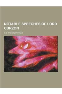 Notable Speeches of Lord Curzon