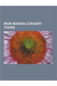 Iron Maiden Concert Tours: 7th Tour of a 7th Tour, a Matter of Life and Death Tour, Blackout Tour, Brave New World Tour, British Steel Tour, Danc