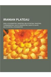 Iranian Plateau: Iran, Afghanistan, Pakistan, Balochistan, Pakistan, Turkmenistan, South Waziristan, Dasht-E Kavir, Balochistan, Afghan