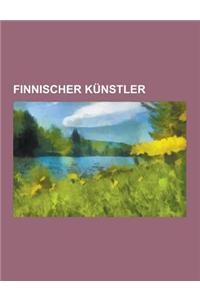 Finnischer Kunstler: Finnischer Bildhauer, Finnischer Grafiker, Finnischer Maler, Finnischer Musiker, Tove Jansson, Tarja Turunen, Kalevi K