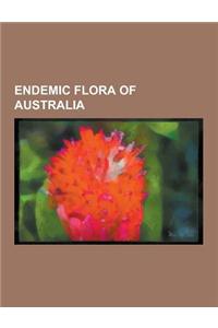 Endemic Flora of Australia: Asparagales of Australia, Monocots of Australia, Plant Families Endemic to Australia, Proteales of Australia, Rare Flo