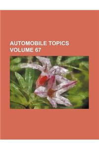 Automobile Topics Volume 67