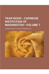 Year Book - Carnegie Institution of Washington (Volume 7)