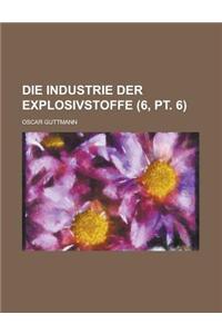 Die Industrie Der Explosivstoffe (6, PT. 6)
