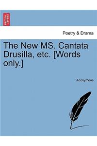 New Ms. Cantata Drusilla, Etc. [words Only.]