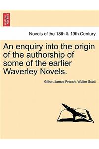An Enquiry Into the Origin of the Authorship of Some of the Earlier Waverley Novels.