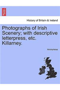 Photographs of Irish Scenery; With Descriptive Letterpress, Etc. Killarney.