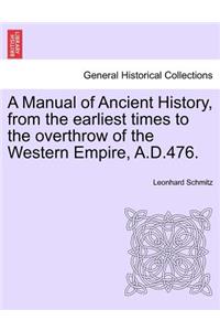 Manual of Ancient History, from the earliest times to the overthrow of the Western Empire, A.D.476.