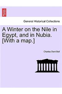 Winter on the Nile in Egypt, and in Nubia. [With a Map.]