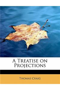 A Treatise on Projections