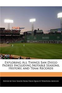 Exploring All Things San Diego Padres Including Notable Seasons, History, and Team Records