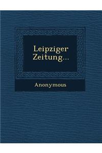 Leipziger Zeitung...