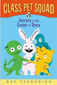 Class Pet Squad: Journey to the Center of Town