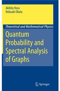 Quantum Probability and Spectral Analysis of Graphs