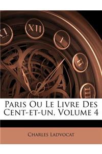 Paris Ou Le Livre Des Cent-Et-Un, Volume 4