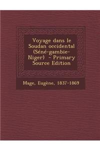 Voyage Dans Le Soudan Occidental (Sene-Gambie-Niger)
