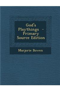 God's Playthings - Primary Source Edition