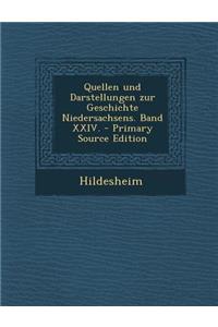 Quellen Und Darstellungen Zur Geschichte Niedersachsens. Band XXIV.