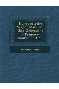 Norddeutsche Sagen, Marchen Und Gebrauche