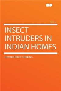 Insect Intruders in Indian Homes
