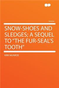Snow-Shoes and Sledges; A Sequel to 