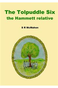 The Tolpuddle Six, the Hammett Relative