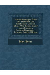 Untersuchungen Uber Die Stabilitat Der Elastischen Linie in Ebene Und Raum