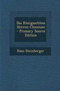 Das Konigsschloss Herren-Chiemsee - Primary Source Edition