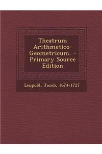 Theatrum Arithmetico-Geometricum. - Primary Source Edition