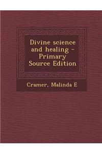 Divine Science and Healing - Primary Source Edition