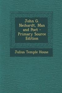 John G. Neihardt, Man and Poet