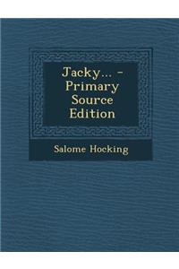 Jacky... - Primary Source Edition