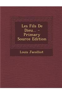 Les Fils de Dieu... - Primary Source Edition