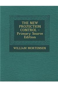 The New Projection Control - Primary Source Edition