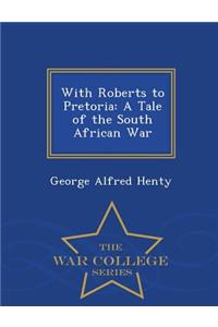 With Roberts to Pretoria