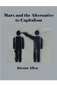 Marx and the Alternative to Capitalism