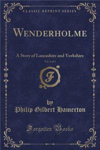Wenderholme, Vol. 1 of 3
