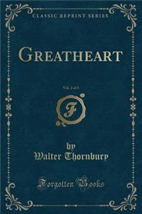 Greatheart, Vol. 2 of 3 (Classic Reprint)