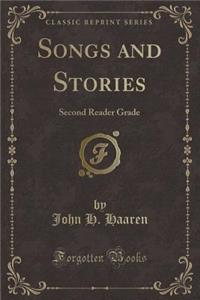 Songs and Stories: Second Reader Grade (Classic Reprint)