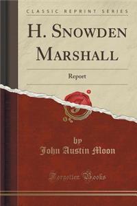 H. Snowden Marshall: Report (Classic Reprint)